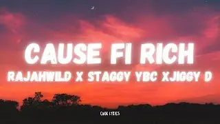 Rajahwild x Staggy YBC x Jiggy D - Cause Fi Rich (Lyrics)