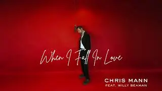 When I Fall In Love — Chris Mann (Official Performance feat. Willy Beaman) Valentine’s Day Love Song