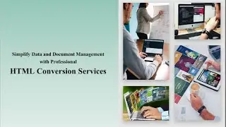 Simplify Data and Document Management with Professional HTML Conversion Services