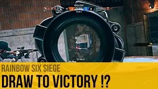 Rainbow Six Siege | Draw to Victory !?
