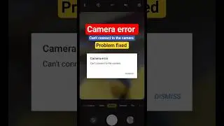 Camera error problem 😞 can't contact to the camera problem solve 📲 camera error problem fixing