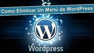 Como Eliminar Un Menu de WordPress - Eliminar Menús WordPress