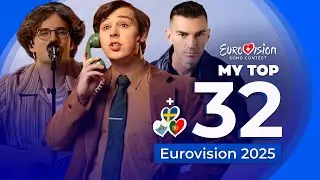 Eurovision 2025 | My Top 32 (NEW: 🇸🇪🇸🇲🇵🇹)