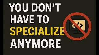 You Don't Need to Specialize in One Area of Programming Anymore