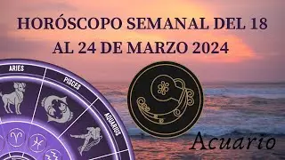 Acuario - Horóscopo semanal del 18 al 24 de Marzo 2024