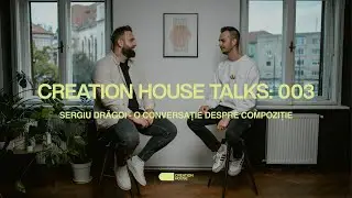 CH Talks 003 | O conversație cu Sergiu Drăgoi despre compoziție