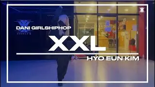 [김효은 - XXL (feat. DeepFlow & Dok2)]청주 춤학원|청주더블엑스댄스학원|청주 걸스힙합 클래스|Girls Hiphop CLASS|DANI CHOREO|
