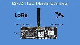 Tech Note 105 - ESP32 based TTGO T-Beam LoRa + GPS