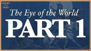 The Eye of the World | Part 1