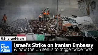 Israel's Strike on Iran's Embassy & How the US Seeks to Trigger a Wider War