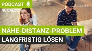 Nähe-Distanz-Konflikt in der Beziehung: So findet ihr wieder zueinander! I Lebensidealisten