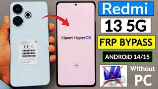 Redmi 13 5G HyperOs Frp Bypass Android 14/15 - Without PC & Without Second Space