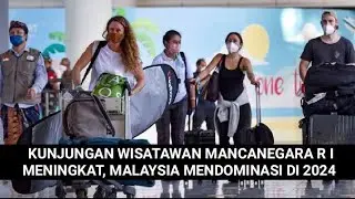 MALAYSIA DOMINASI KUNJUNGAN WISATAWAN KE INDONESIA DI TAHUN 2024