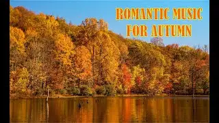 Romantic Music for Autumn | Piano Music