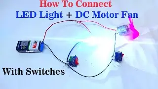 how to connect led light and dc motor fan with switches - diy | DIY pandit