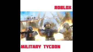 Military tycoon Я ПРОКАЧАЛ СВОЙ TYCOON  #militarytycoon #roblox #геймплей #роблокс