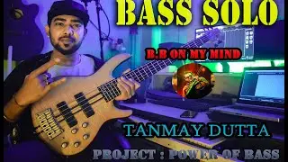 Bass Solo | B.B ON MY MIND | Power OF Bass project | Tanmay Dutta | Cort A5 Bass