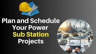 Power Substation Project Scheduling Tips for Planning engineers 