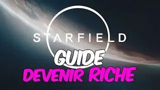 GUIDE DEBUTANT : DEVENIR RICHE Facilement  (Starfield)