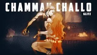 Chammak Challo  - Shuo Feng Po Zhen Zi「AMV/EDIT」8K #chammakchallo