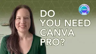 Do You Need Canva Pro? (7 Benefits of Canva Pro versus Canva Free)