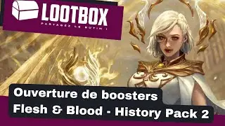 Ouverture de boosters Flesh & Blood / History Pack 2