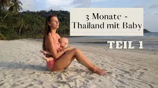 3 Monate Thailand mit Baby / Teil 1
