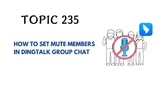 DINGTALK TOPIC 235 : HOW TO SET MUTE MEMBERS IN DINGTALK GROUP CHAT