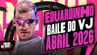 EDUARDINHO DOS TECLADOS BAILE DO VJ - EDUARDINHO DOS TECLADOS ABRIL 2026 - EDUARDINHO 2026