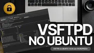 005 - VSFTPD no UBUNTU com WORDPRESS | Script de configuração do VSFTPD !