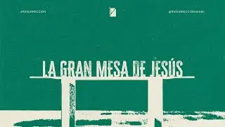 IBR Miami | La gran mesa de Jesús