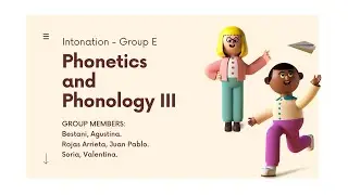 Phonetics and Phonology III -  GROUP E - Intonation