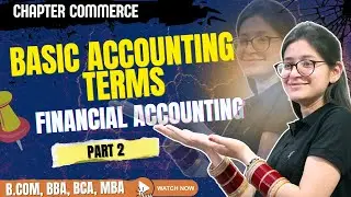 Basic Accounting Terms | Financial Accounting | Part 2 | B.Com / BBA / MBA