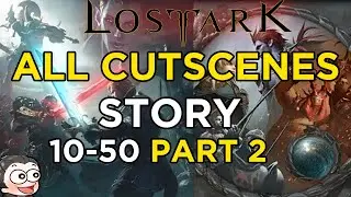 LOST ARK All Cutscenes Story 10-50 PART 2 English