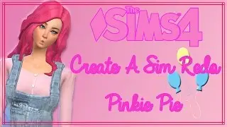 The Sims 4: Create A Sim Redo | Pinkie Pie ❤