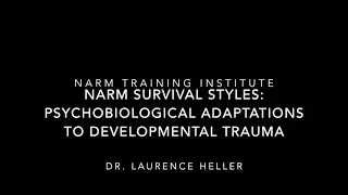 NARM Survival Styles: Psychobiological Adaptations to Developmental Trauma