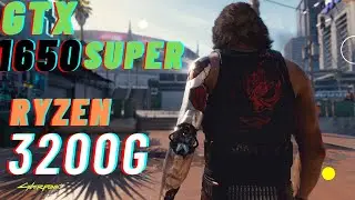 GTX 1650 SUPER + RYZEN 3200G 1080P CYBERPUNK 2077