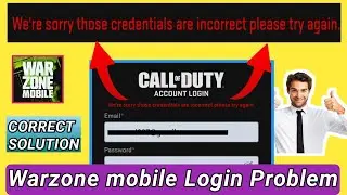 How to Fix Warzone mobile we're sorry those credentials are incorrect please try again login problem