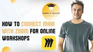 How to Connect Miro with Zoom for Online Workshops 2025
