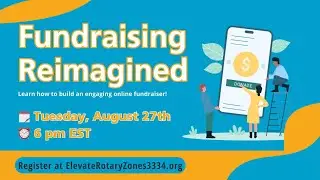 Rotary Zones 33/34 Public Image Webinar Series - August 2024: Fundraising Re-Imagined