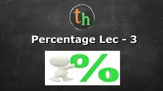 Percentage Problems Lec - 3 (advance concept and trick)