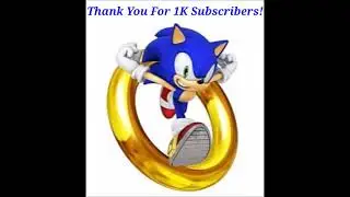 Sonic Thanks You All For 1K Subscribers