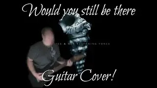 Would You Still Be There (by Of Mice and Men) GUITAR COVER!