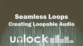 Creating Seamless Audio Loops | Unlock Audio