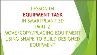 [SP3D]/LESSON 04/PART 2/EQUIPMENT TASK
