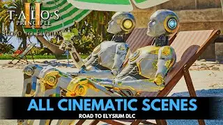 Talos Principle 2: Road to Elysium DLC - All Cinematic Scenes Full Compilation