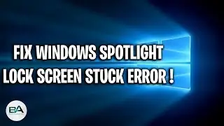 Fix Windows Spotlight Lock Screen Stuck error on Windows 10 !