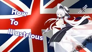 How To Illustrious | Azur Lane