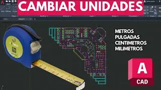 How to Change Units in AutoCAD Correctly
