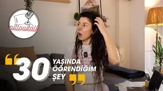 30'lar 20'lerden daha güzel - 🛋️ pillowtalk 13